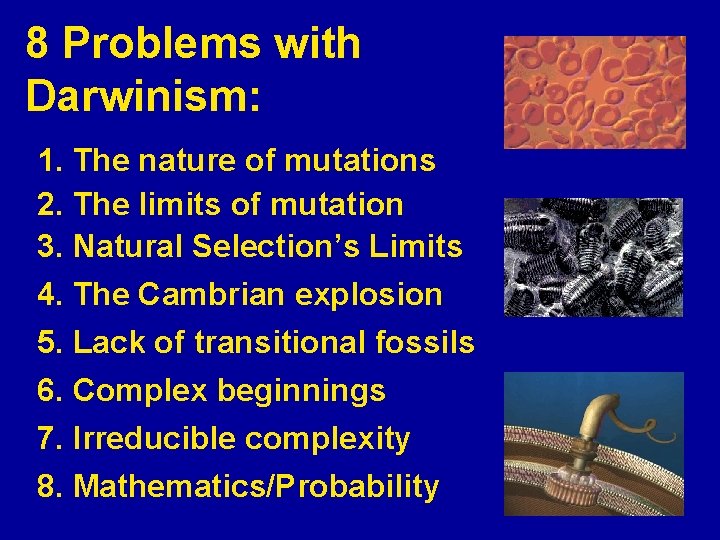 8 Problems with Darwinism: 1. The nature of mutations 2. The limits of mutation