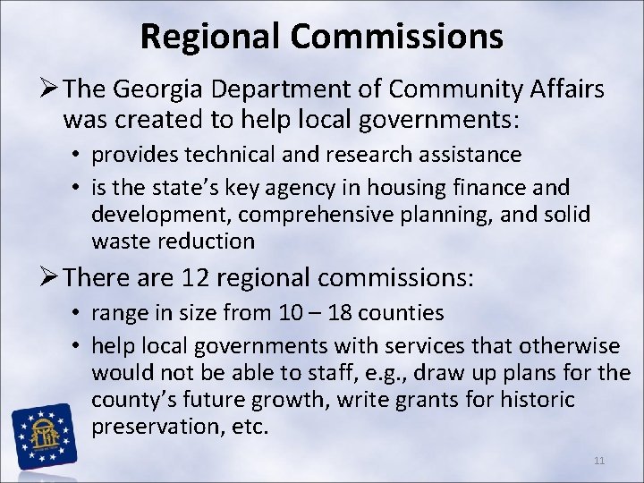 Regional Commissions Ø The Georgia Department of Community Affairs was created to help local