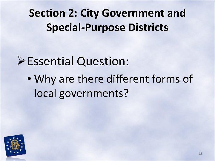 Section 2: City Government and Special-Purpose Districts ØEssential Question: • Why are there different