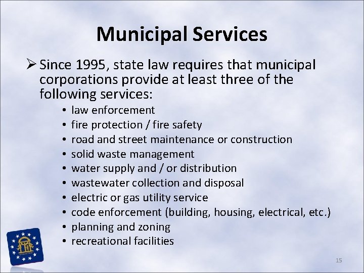 Municipal Services Ø Since 1995, state law requires that municipal corporations provide at least