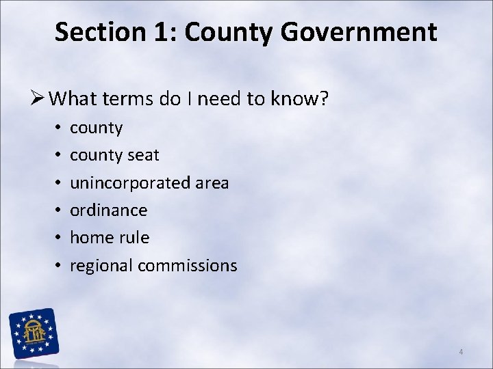 Section 1: County Government Ø What terms do I need to know? • •