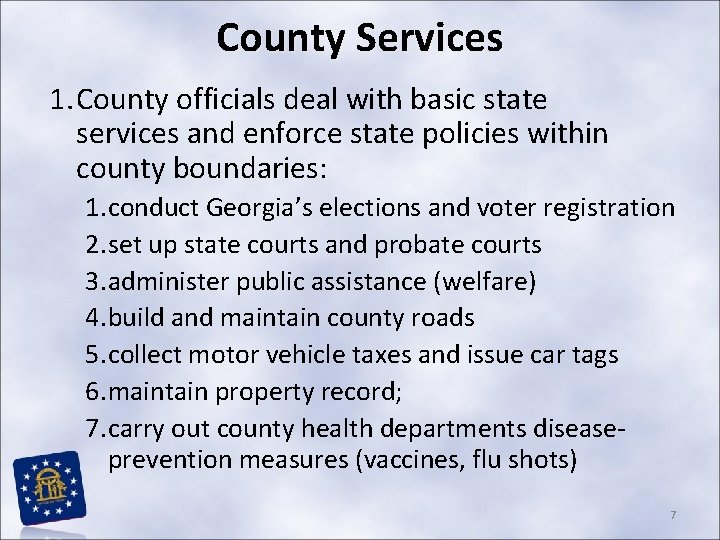 County Services 1. County officials deal with basic state services and enforce state policies