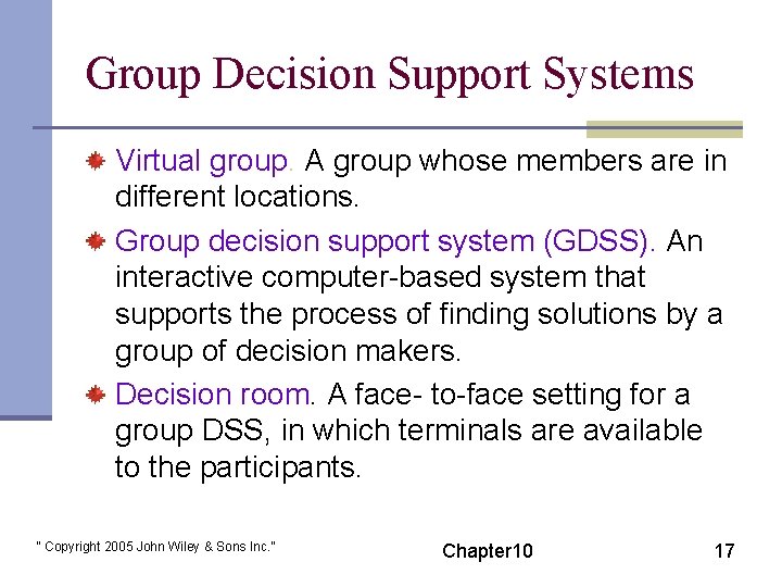Group Decision Support Systems Virtual group. A group whose members are in different locations.