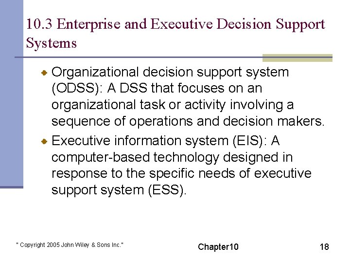 10. 3 Enterprise and Executive Decision Support Systems Organizational decision support system (ODSS): A