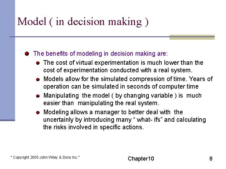 Model ( in decision making ) Model is a simplified representation, or abstraction of