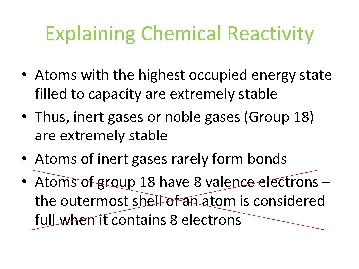 Explaining Chemical Reactivity • Atoms with the highest occupied energy state filled to capacity Explaining Chemical Reactivity • Atoms with the highest occupied energy state filled to capacity