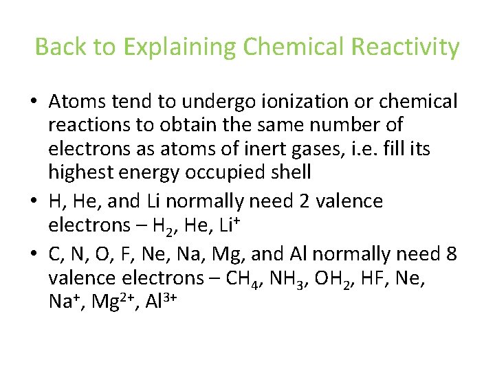 Back to Explaining Chemical Reactivity • Atoms tend to undergo ionization or chemical reactions Back to Explaining Chemical Reactivity • Atoms tend to undergo ionization or chemical reactions