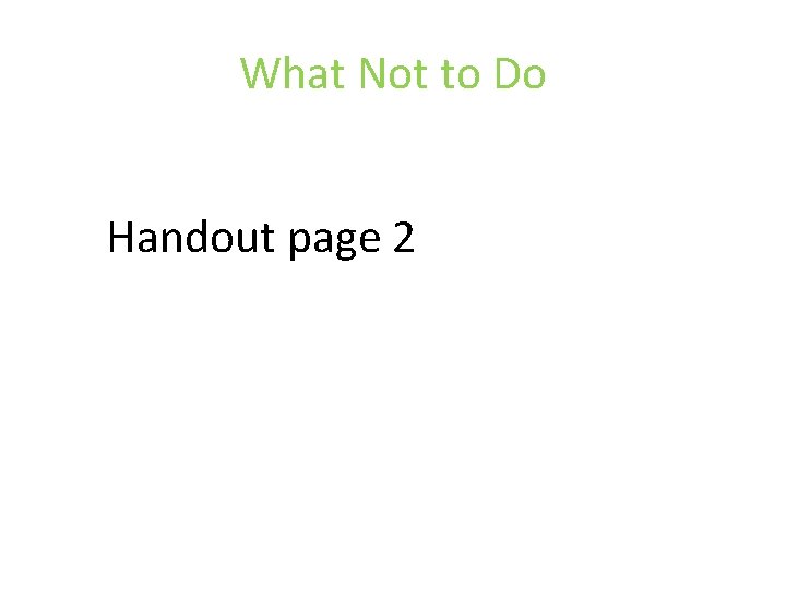 What Not to Do Handout page 2 What Not to Do Handout page 2