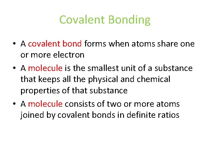 Covalent Bonding • A covalent bond forms when atoms share one or more electron Covalent Bonding • A covalent bond forms when atoms share one or more electron