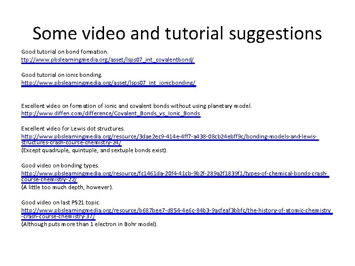 Some video and tutorial suggestions Good tutorial on bond formation. ttp: //www. pbslearningmedia. org/asset/lsps Some video and tutorial suggestions Good tutorial on bond formation. ttp: //www. pbslearningmedia. org/asset/lsps