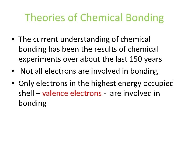 Theories of Chemical Bonding • The current understanding of chemical bonding has been the Theories of Chemical Bonding • The current understanding of chemical bonding has been the
