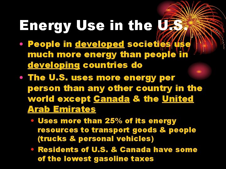 Energy Use in the U. S. • People in developed societies use much more Energy Use in the U. S. • People in developed societies use much more