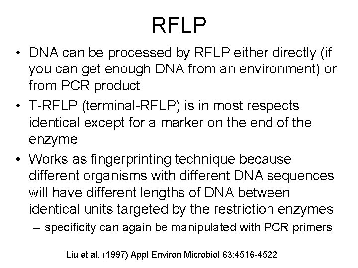 RFLP • DNA can be processed by RFLP either directly (if you can get