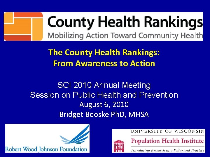 The County Health Rankings: From Awareness to Action SCI 2010 Annual Meeting Session on