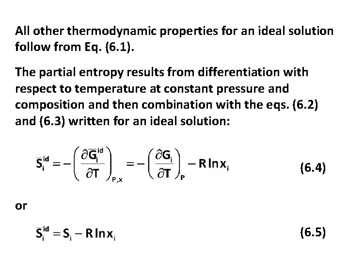 All othermodynamic properties for an ideal solution follow from Eq. (6. 1). The partial