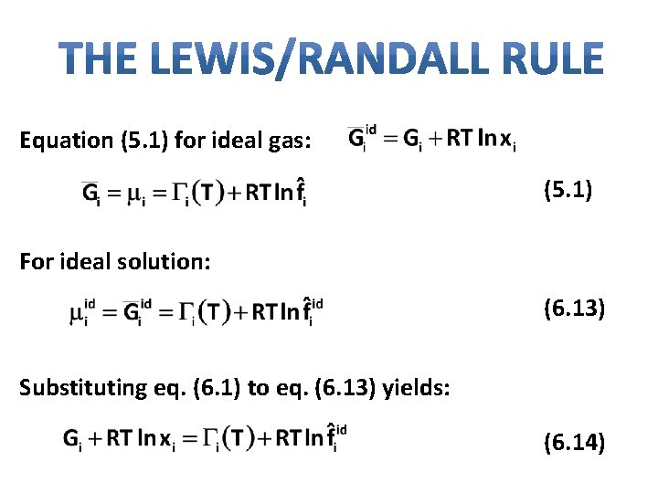 Equation (5. 1) for ideal gas: (5. 1) For ideal solution: (6. 13) Substituting