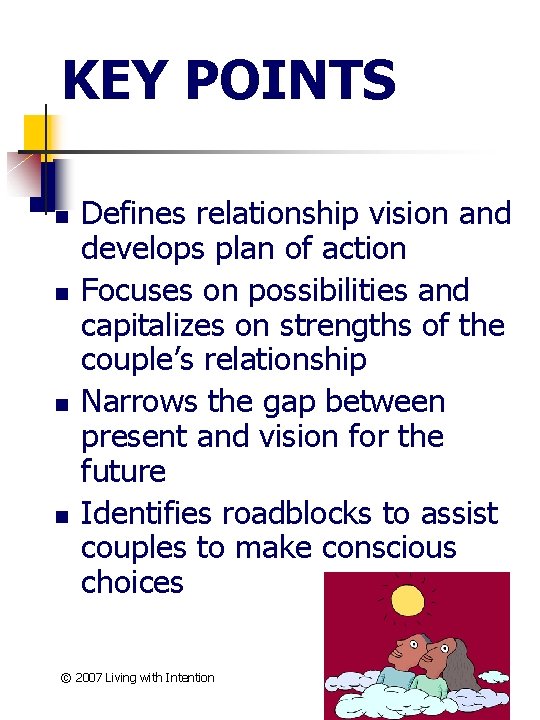 KEY POINTS n n Defines relationship vision and develops plan of action Focuses on