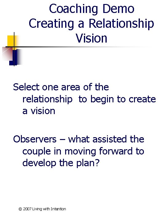 Coaching Demo Creating a Relationship Vision Select one area of the relationship to begin