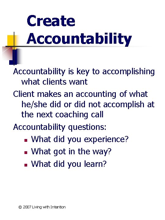 Create Accountability is key to accomplishing what clients want Client makes an accounting of