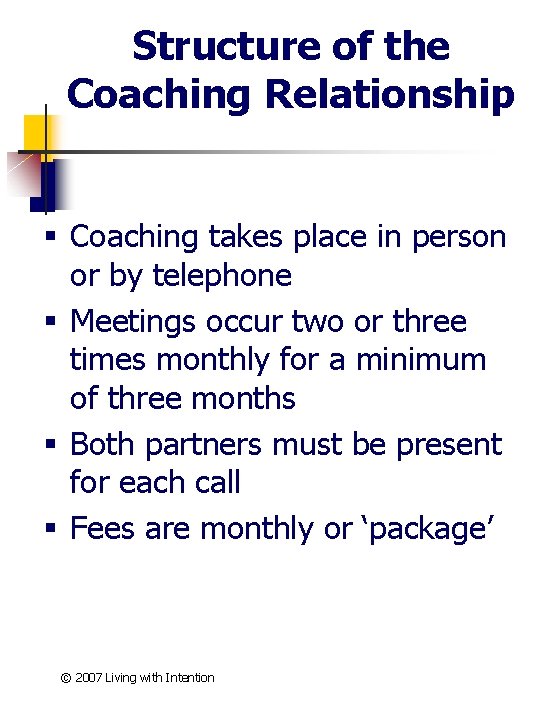 Structure of the Coaching Relationship § Coaching takes place in person or by telephone