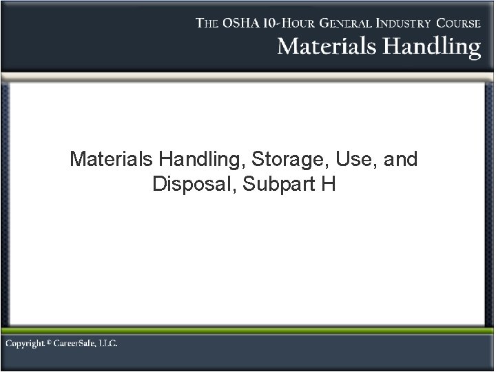Materials Handling, Storage, Use, and Disposal, Subpart H 
