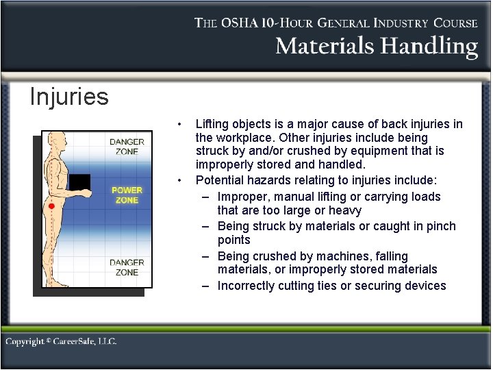 Injuries • • Lifting objects is a major cause of back injuries in the