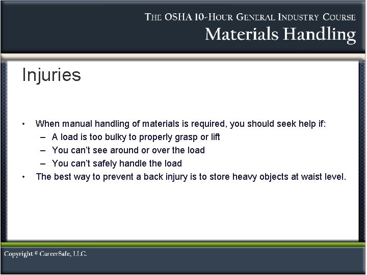 Injuries • • When manual handling of materials is required, you should seek help