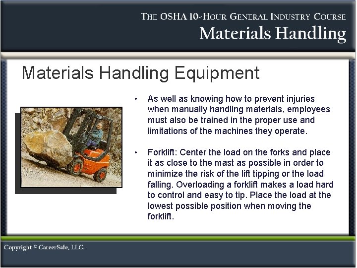 Materials Handling Equipment • As well as knowing how to prevent injuries when manually