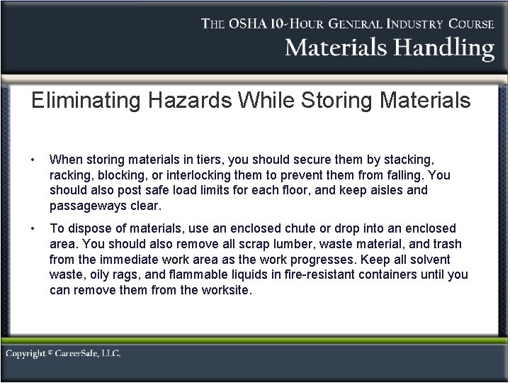 Eliminating Hazards While Storing Materials • When storing materials in tiers, you should secure