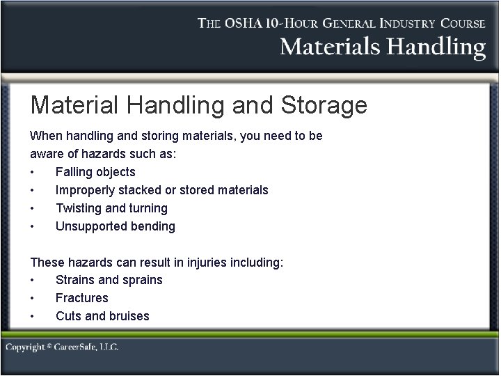 Material Handling and Storage When handling and storing materials, you need to be aware