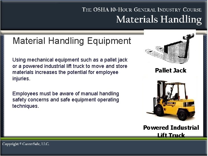 Material Handling Equipment Using mechanical equipment such as a pallet jack or a powered
