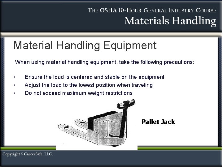 Material Handling Equipment When using material handling equipment, take the following precautions: • •