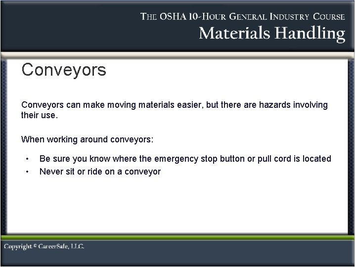Conveyors can make moving materials easier, but there are hazards involving their use. When