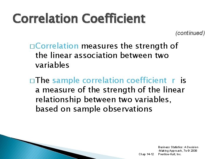 Correlation Coefficient (continued) � Correlation measures the strength of the linear association between two