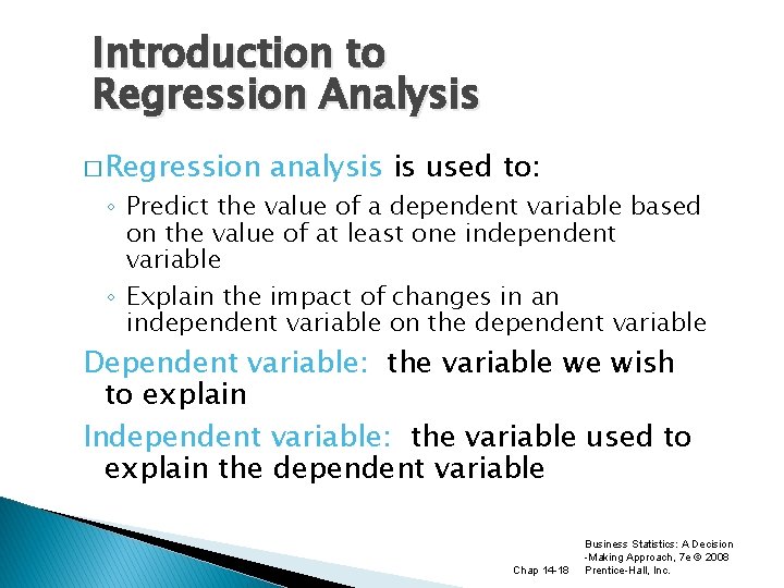 Introduction to Regression Analysis � Regression analysis is used to: ◦ Predict the value