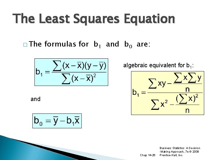 The Least Squares Equation � The formulas for b 1 and b 0 are: