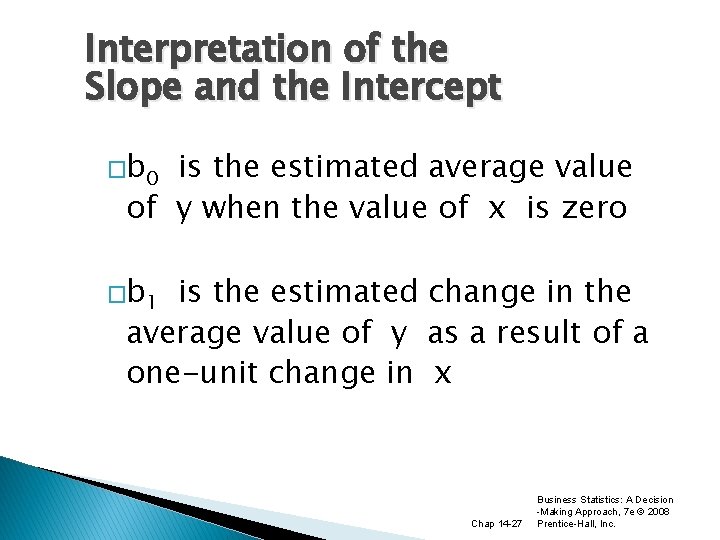 Interpretation of the Slope and the Intercept �b 0 is the estimated average value