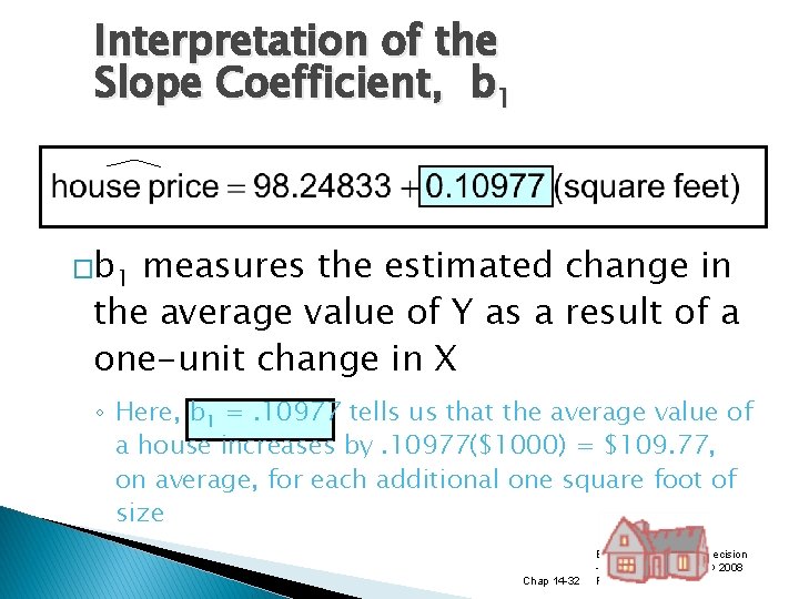 Interpretation of the Slope Coefficient, b 1 �b 1 measures the estimated change in