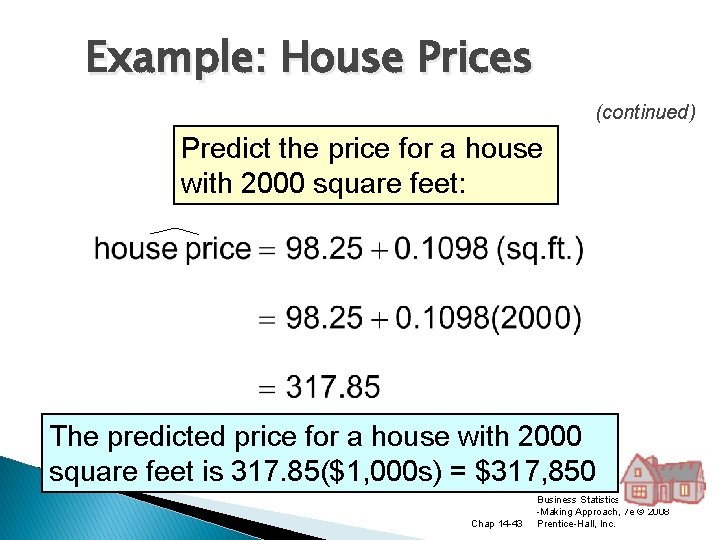 Example: House Prices (continued) Predict the price for a house with 2000 square feet: