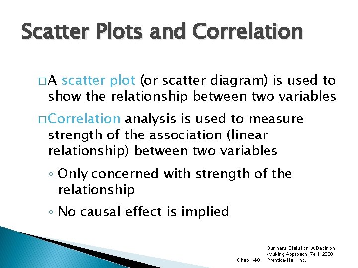 Scatter Plots and Correlation �A scatter plot (or scatter diagram) is used to show