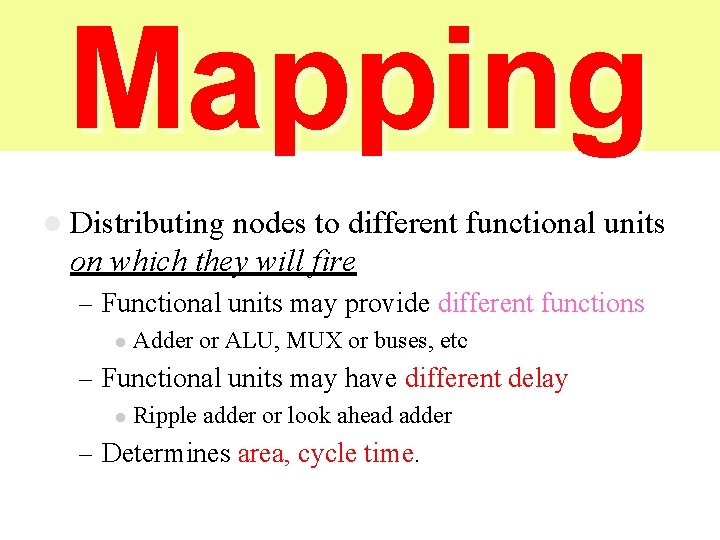 Mapping l Distributing nodes to different functional units on which they will fire –