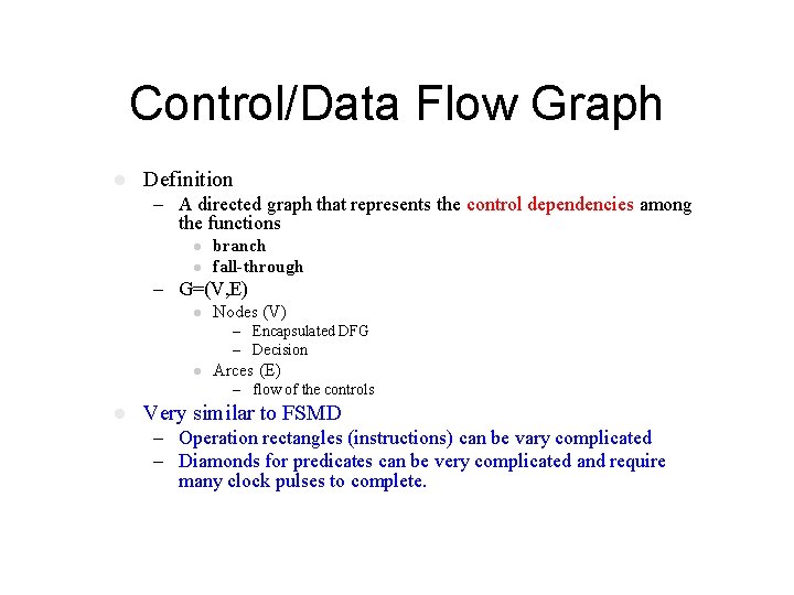 Control/Data Flow Graph l Definition – A directed graph that represents the control dependencies