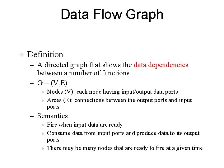 Data Flow Graph l Definition – A directed graph that shows the data dependencies