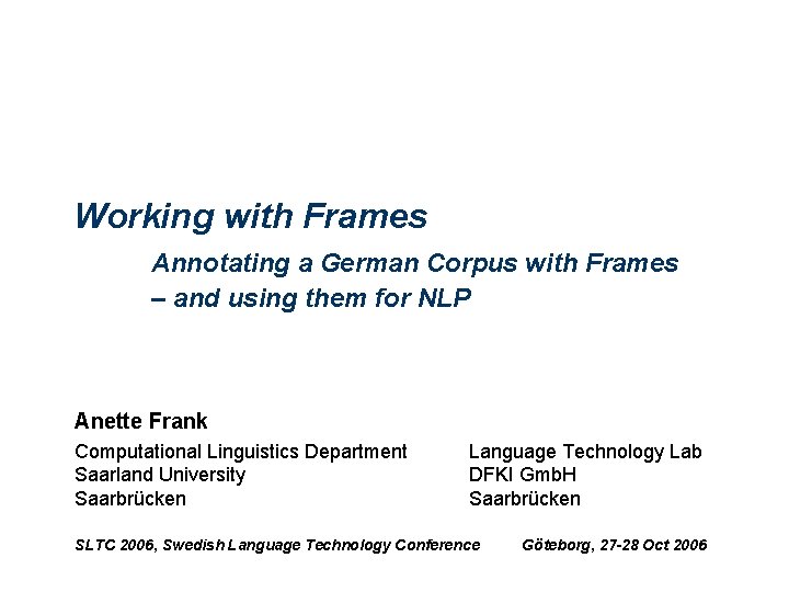 Working with Frames Annotating a German Corpus with Frames – and using them for