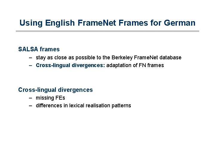 Using English Frame. Net Frames for German SALSA frames – stay as close as