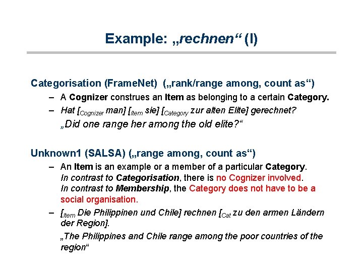 Example: „rechnen“ (I) Categorisation (Frame. Net) („rank/range among, count as“) – A Cognizer construes