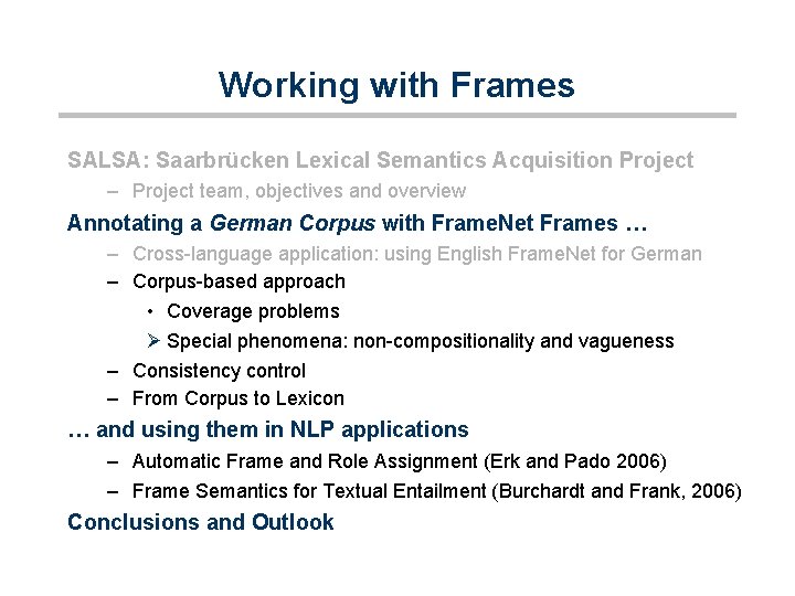 Working with Frames SALSA: Saarbrücken Lexical Semantics Acquisition Project – Project team, objectives and