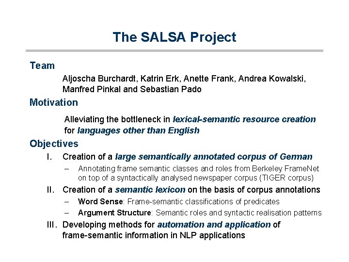 The SALSA Project Team Aljoscha Burchardt, Katrin Erk, Anette Frank, Andrea Kowalski, Manfred Pinkal