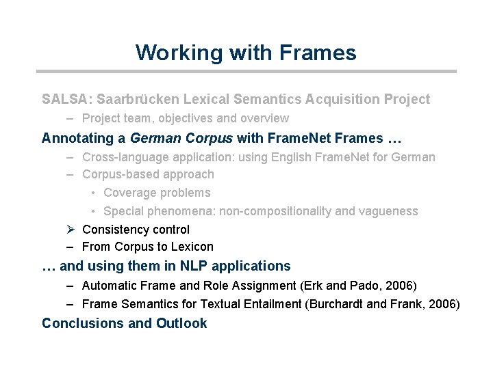 Working with Frames SALSA: Saarbrücken Lexical Semantics Acquisition Project – Project team, objectives and