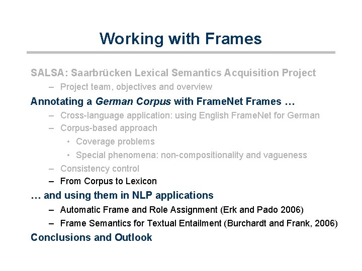 Working with Frames SALSA: Saarbrücken Lexical Semantics Acquisition Project – Project team, objectives and